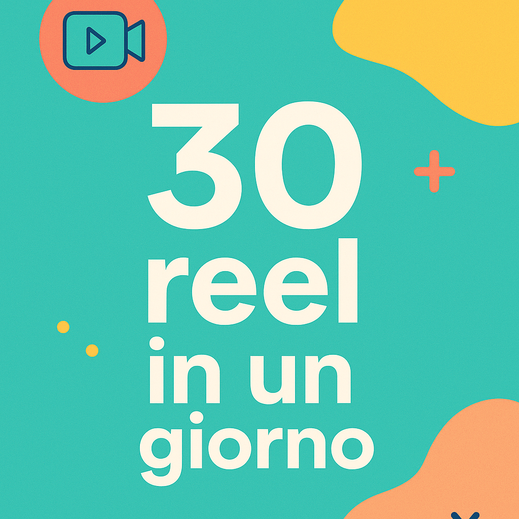 30 Reel in un giorno